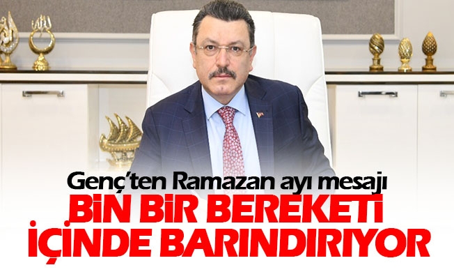 Genç’ten Ramazan ayı mesajı