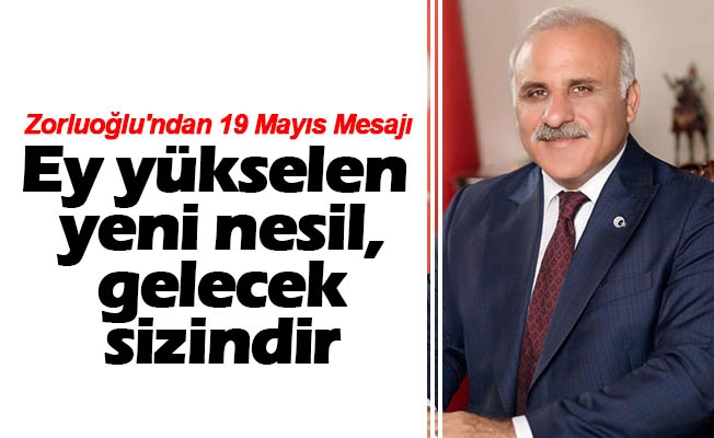 Başkan Zorluoğlu'ndan 19 Mayıs Mesajı