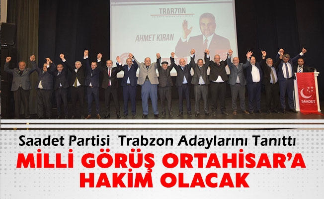 Saadet Partisi Trabzon Adaylarını Tanıttı