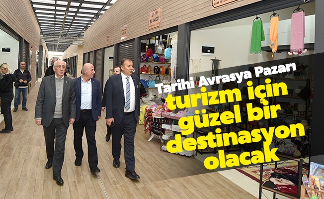 Tarihi Avrasya Pazarı Trabzon turizmi için güzel bir destinasyon olacak