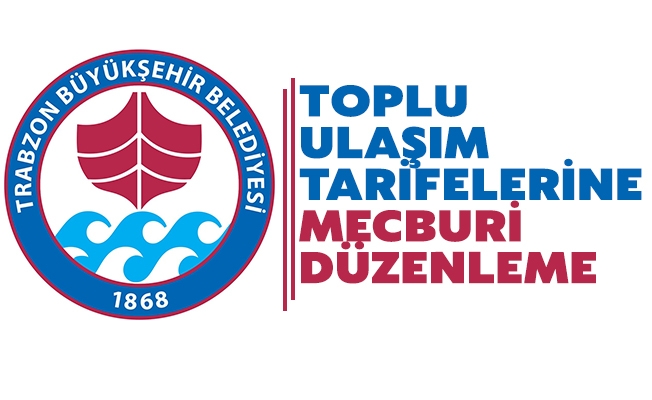 Trabzon’da Toplu Ulaşım Tarifelerine Mecburi Düzenleme