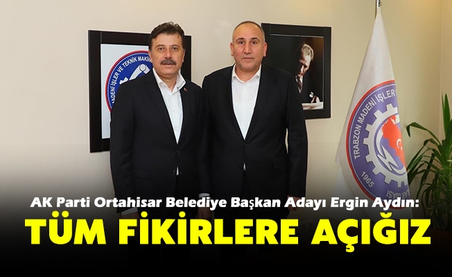 AK Parti Ortahisar Belediye Başkan Adayı Ergin Aydın, Ortak Akıl Olmazsa  Olmazımız