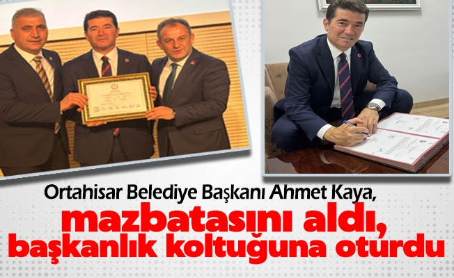Ortahisar Belediye Başkanı Ahmet Kaya, mazbatasını aldı, başkanlık koltuğuna oturdu