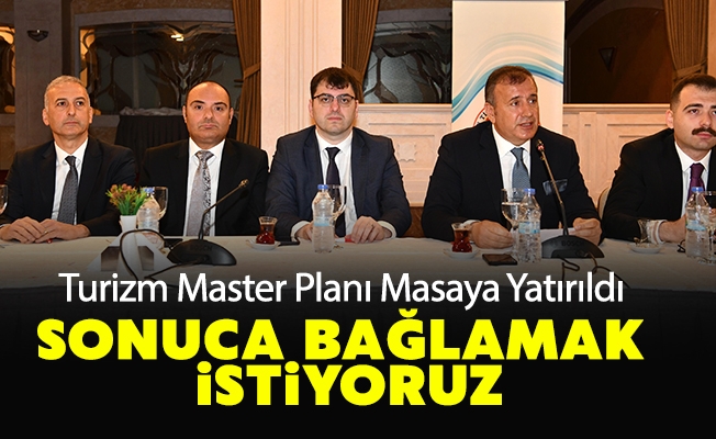 TURİZM MASTER PLANI MASAYA YATIRILDI