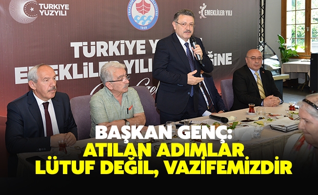 BAŞKAN GENÇ: ATILAN ADIMLAR LÜTUF DEĞİL, VAZİFEMİZDİR