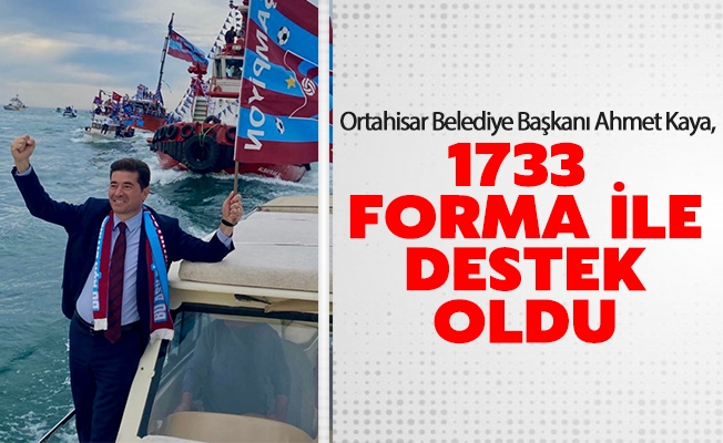 Başkan Kaya, Trabzonspor’un forma kampanyasına 1733 forma ile destek oldu