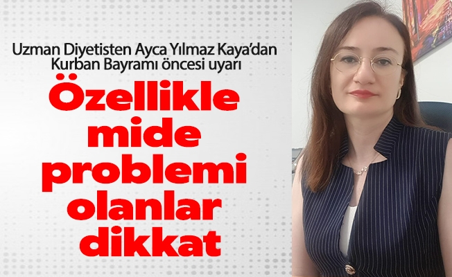 Uzman Diyetisten Ayca Yılmaz Kaya’dan Kurban Bayramında et tüketimi uyarısı