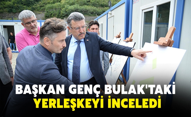 BAŞKAN GENÇ BULAK'TAKİ YERLEŞKEYİ İNCELEDİ