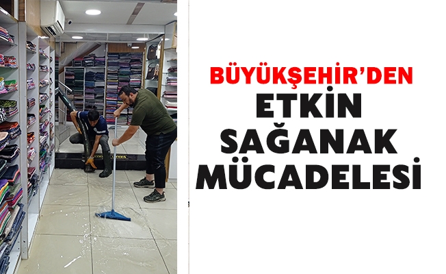 BÜYÜKŞEHİR’DEN ETKİN SAĞANAK MÜCADELESİ