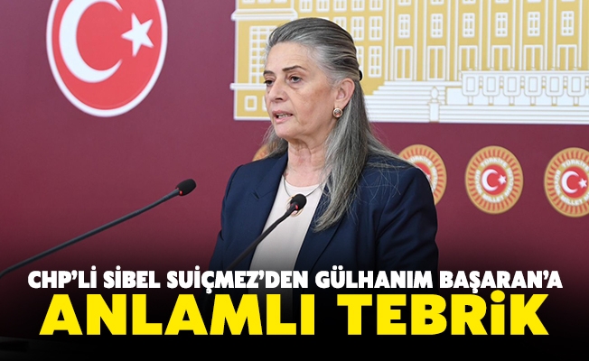 CHP’Lİ SİBEL SUİÇMEZ’DEN ANLAMLI TEBRİK