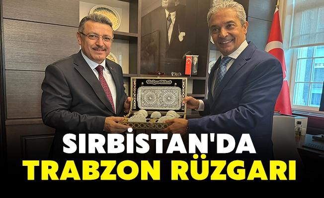 SIRBİSTAN'DA TRABZON RÜZGARI