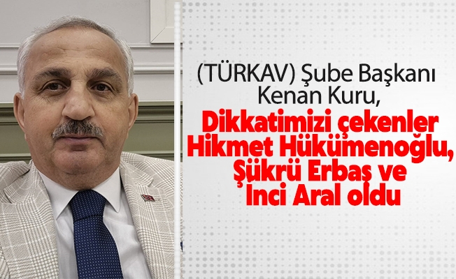 Başkan Kenan Kuru, dikkatimizi çekenler Hikmet Hükümenoğlu, Şükrü Erbaş ve İnci Aral oldu.