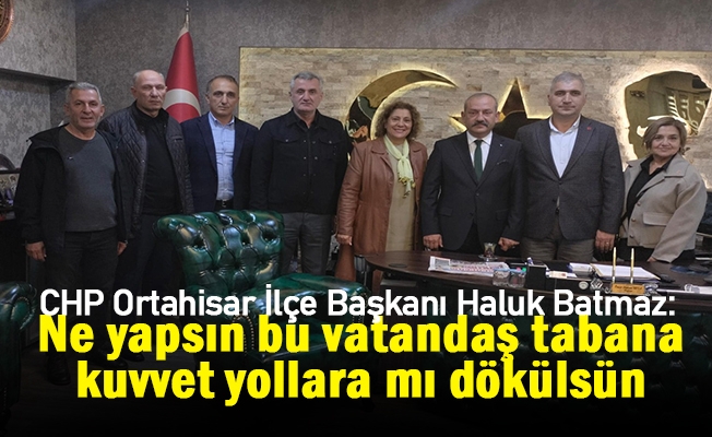 CHP Ortahisar İlçe Başkanı Haluk Batmaz, Usta ve yönetimine nezaket ziyaretinde bulundu