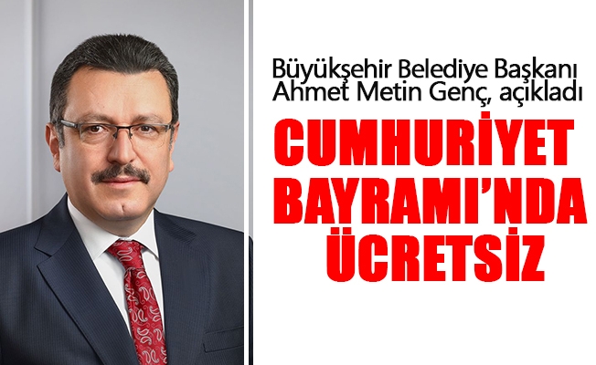 CUMHURİYET BAYRAMI’NDA ÜCRETSİZ