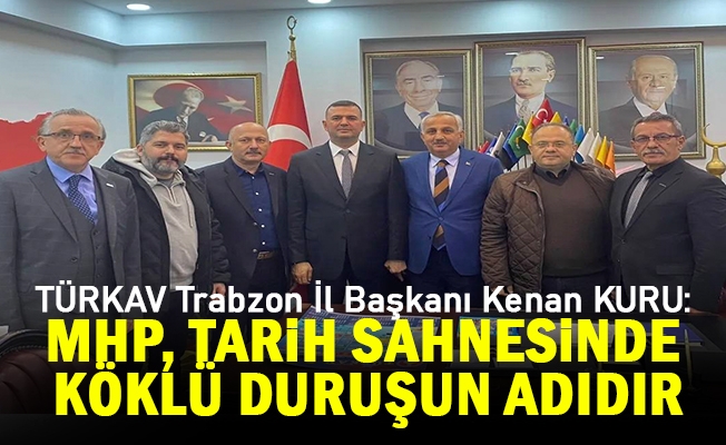 TÜRKAV, MHP TRABZON İL BAŞKANINA HAYIRLI OLSUN ZİYARETİNDE BULUNDU