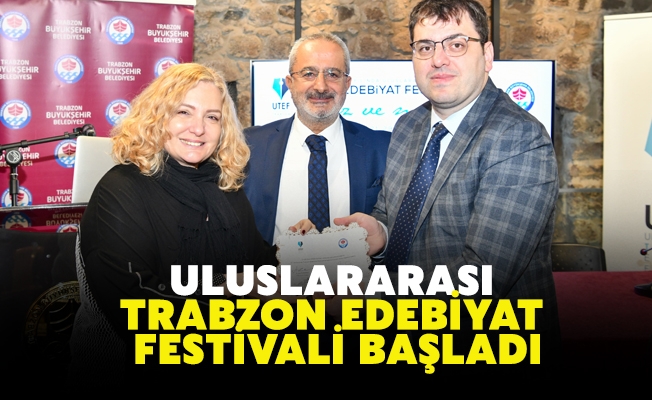 ULUSLARARASI TRABZON EDEBİYAT FESTİVALİ BAŞLADI