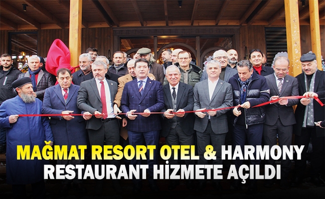 MAĞMAT RESORT OTEL & HARMONY RESTAURANT HİZMETE AÇILDI