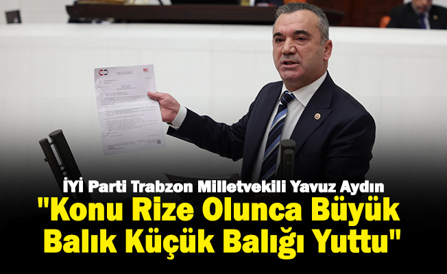 "Konu Rize Olunca Büyük Balık Küçük Balığı Yuttu"