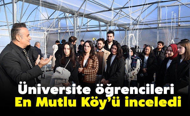 Üniversite öğrencileri En Mutlu Köy’ü inceledi