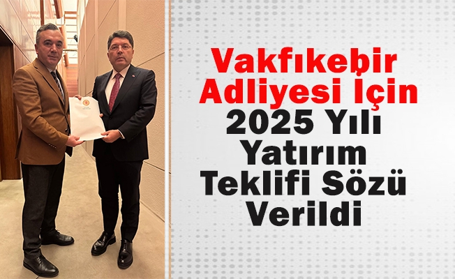 Vakfıkebir Adliyesi İçin 2025 Yılı Yatırım Teklifi Sözü Verildi