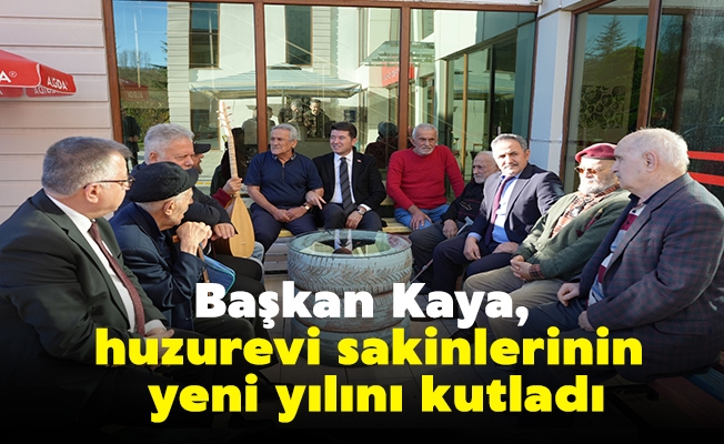 Başkan Kaya, huzurevi sakinlerinin yeni yılını kutladı