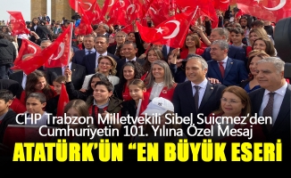 CHP Trabzon Milletvekili Sibel Suiçmez’den Cumhuriyetin 101. Yılına Özel Mesaj