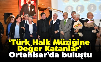 ‘Türk Halk Müziğine Değer Katanlar’ Ortahisar’da buluştu